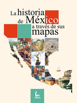 cover image of La historia de México a través de sus mapas. Parte 3. México independiente